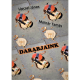 Molnár Tamás, Lipcsei János: Darabjaink