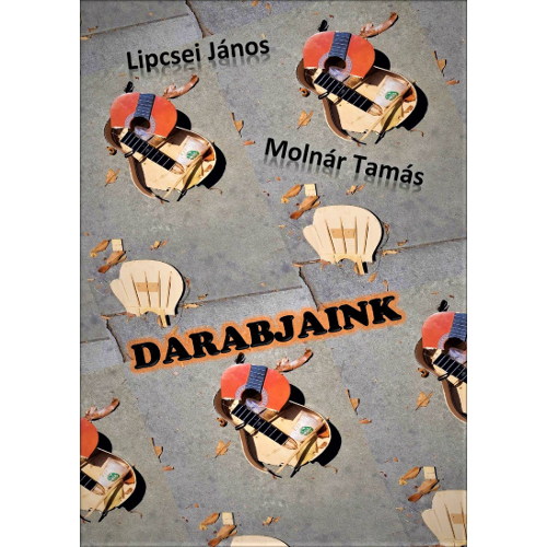 Molnár Tamás, Lipcsei János: Darabjaink