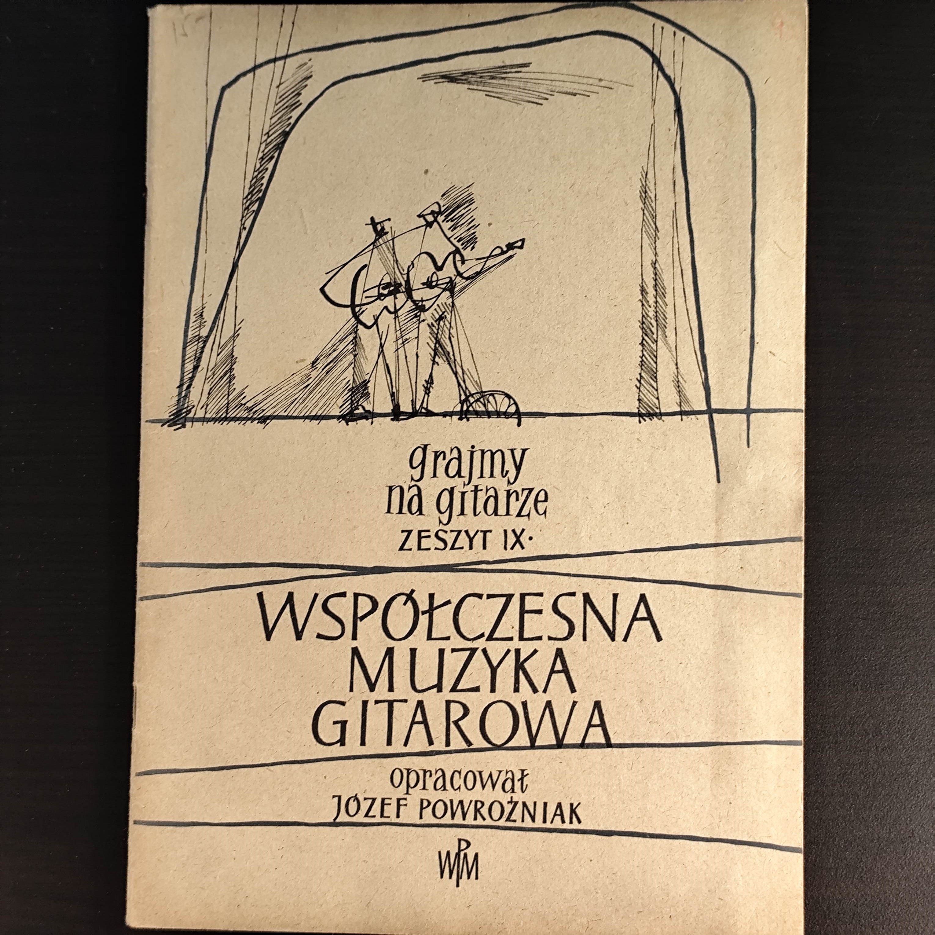 Jozef Powrozniak: Wspolczesna Musyka Gitarowa. Grajmy na gotarze Zeszyt IX
