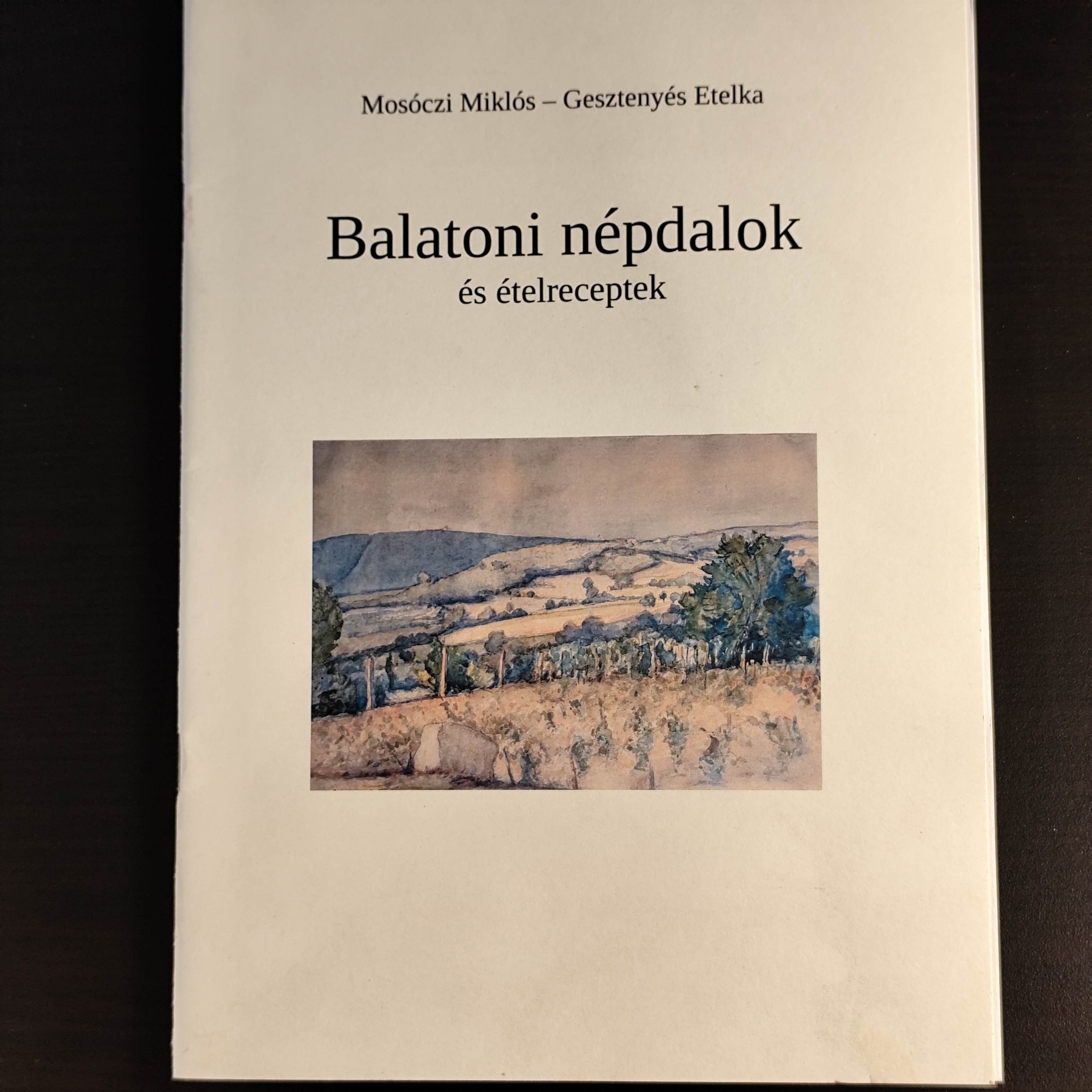 Mosóczi Miklós - Gesztenyés Etelka: Balatoni népdalok és ételreceptek